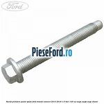 Surub prindere punte spate Ford Transit Connect 2013-2018 1.5 TDCi 120 cp XWGA, XWGB, XWGC diesel