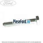 Surub prindere rola intinzatoare, curea distributie Ford Fiesta 2013-2017 1.6 ST 182 cp JTJA, JTJB benzina