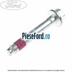 Surub prindere rola intinzatoare distributie Ford B-Max 1.0 EcoBoost 140 cp