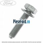 Surub prindere set furtune pompa vacuum Ford C-Max 2016-2020 1.5 TDCi 95 cp