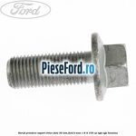 Surub prindere suport etrier fata 30 mm Ford B-Max 1.6 Ti 105 cp