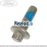 Surub prindere suport etrier spate Ford Focus 2014-2018 1.0 EcoBoost 100 cp