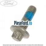 Surub prindere suport etrier spate Ford Focus 2014-2018 1.5 EcoBoost 150 cp