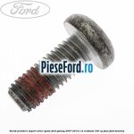 Surub prindere suport etrier spate Ford Galaxy 2007-2014 1.6 EcoBoost 160 cp