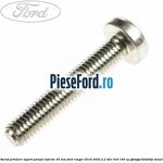 Surub prindere suport pompa injectie 45 mm Ford Ranger 2016-2020 2.2 TDCi 4x4 160 cp