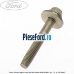 Surub prindere suport punte fata Ford Transit 2014-2018 2.2 TDCi 155 cp CVF5 diesel