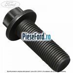 Surub prindere volanta Ford Grand C-Max 2011-2015 1.6 EcoBoost 182 cp