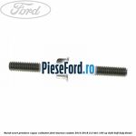 Surub scurt prindere capac culbutori Ford Tourneo Custom 2014-2018 2.2 TDCi 100 cp DRF4, DRFF, DRFG diesel