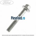 Surub scurt prindere galerie admisie Ford Fiesta 2013-2017 1.0 EcoBoost 125 cp