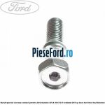 Surub special carcasa contact pornire Ford Mondeo 2014-2018 2.0 EcoBoost 203 cp
