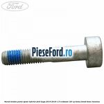 Surub tendon punte spate inferior Ford Kuga 2016-2018 1.5 EcoBoost 120 cp BNMA, BNMB, BNMC benzina