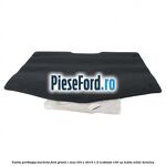 Tavita portbagaj, mocheta Ford Grand C-Max 2011-2015 1.0 EcoBoost 100 cp M2DA, M2DC benzina
