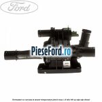 Termostat cu carcasa si senzor temperatura Ford B-Max 1.5 TDCi 95 cp XVJA, XVJC diesel