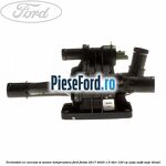 Termostat cu carcasa si senzor temperatura Ford Fiesta 2017-2023 1.5 TDCi 120 cp