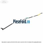 Tija sustinere capota an 08/2010-03/2011 Ford C-Max 2011-2015 1.6 EcoBoost 150 cp