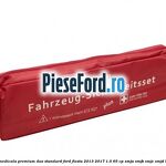 Trusa medicala premium Duo standard Ford Fiesta 2013-2017 1.0 65 cp XMJA, XMJB, XMJC, XMJD benzina