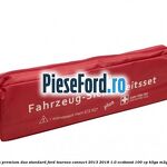 Trusa medicala premium Duo standard Ford Tourneo Connect 2013-2018 1.0 EcoBoost 100 cp B3GA, M2GA, M2GB benzina