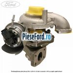 Turbosuflanta Ford Focus 2011-2014 1.6 TDCi ECOnetic 105 cp NGDA, NGDB diesel