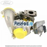 Turbosuflanta Ford Tourneo Courier 2014-2018 1.5 TDCi 95 cp XVCA, XVCB, XVCC, XVCD diesel