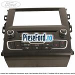Unitate control aer conditionat climatronic seria 4 Ford Mondeo 2014-2018 1.5 EcoBoost 160 cp