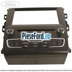 Unitate control aer conditionat climatronic seria 4 Ford Mondeo 2014-2018 2.0 TDCi 4x4 150 cp T7CA, T7CC, T7CD, T7CE, T7CF diesel