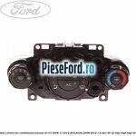 Unitate control aer conditionat manual an 07/2008-11/2012 Ford Fiesta 2008-2012 1.6 TDCi 90 cp HHJC, HHJD, HHJE diesel