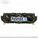 Unitate control aer conditionat manual cu PTC Ford Transit 2014-2018 2.2 TDCi 125 cp