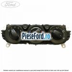 Unitate control aer conditionat manual cu PTC Ford Transit 2014-2018 2.2 TDCi RWD 100 cp DRR5 diesel