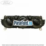 Unitate control aer conditionat manual cu PTC Ford Transit 2014-2018 2.2 TDCi RWD 135 cp UHR5 diesel