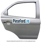 Usa spate dreapta Ford Ka plus 2016-2018 1.2 Ti-VCT 85 cp