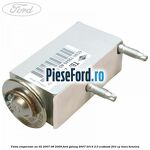 Valva evaporator an 02/2007-08/2009 Ford Galaxy 2007-2014 2.0 EcoBoost 203 cp