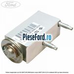 Valva evaporator an 02/2007-08/2009 Ford S-Max 2007-2014 2.0 EcoBoost 203 cp TNWA benzina