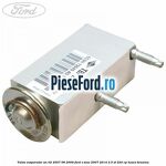 Valva evaporator an 02/2007-08/2009 Ford S-Max 2007-2014 2.5 ST 220 cp