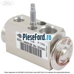 Valva evaporator an 08/2009-12/2014 Ford S-Max 2007-2014 1.6 EcoBoost 160 cp