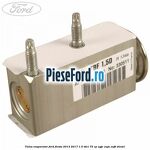 Valva evaporator Ford Fiesta 2013-2017 1.5 TDCi 75 cp