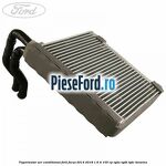 Vaporizator aer conditionat Ford Focus 2014-2018 1.6 Ti 105 cp