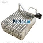 Vaporizator aer conditionat Ford Galaxy 2007-2014 1.6 EcoBoost 160 cp