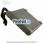 Vaporizator aer conditionat Ford Kuga 2013-2016 2.0 TDCi 136 cp