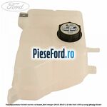 Vas expansiune lichid racire cu buson Ford Ranger 2012-2015 2.2 TDCi 4x4 150 cp