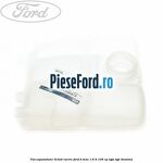 Vas expansiune lichid racire Ford B-Max 1.6 Ti 105 cp IQJA, IQJC benzina