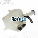 Vas spalator parbriz Ford Ranger 2016-2020 2.2 TDCi 160 cp
