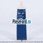 Vaselina lubrifiant plastic Ford original 80 ML Ford Fiesta 2017-2023 1.0 EcoBoost 85 cp