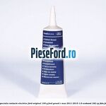 Vaselina speciala contacte electrice Ford original 100 G Ford Grand C-Max 2011-2015 1.6 EcoBoost 182 cp