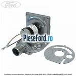 Ventilator incalzire auxiliara habitaclu Ford Kuga 2008-2012 2.0 TDCi 4x4 136 cp