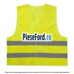 Vesta reflectorizanta galbena Ford Tourneo Custom 2014-2018 2.2 TDCi 100 cp