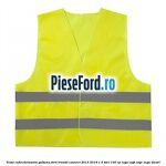 Vesta reflectorizanta galbena Ford Transit Connect 2013-2018 1.5 TDCi 100 cp
