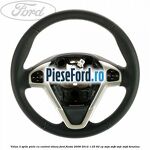 Volan 3 spite piele cu control viteza Ford Fiesta 2008-2012 1.25 82 cp SNJA, SNJB, SNJC, SNJD benzina