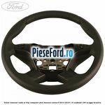 Volan comenzi radio si trip computer Ford Tourneo Connect 2013-2018 1.6 EcoBoost 150 cp