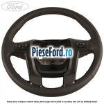 Volan piele echipare control viteza Ford Ranger 2019-2022 2.0 EcoBlue 4x4 130 cp