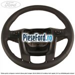 Volan piele echipare control viteza Ford Ranger 2019-2022 2.0 EcoBlue 4x4 Raptor 213 cp T20DD0J, YN2X diesel